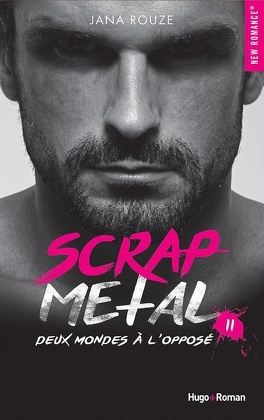 Scrap Metal, Tome 2 : Deux mondes à l'opposé - Livre de Jana Rouze