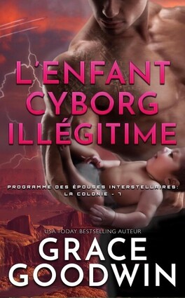 Couverture du livre : Programme des épouses interstellaires : La Colonie, Tome 7 : L'Enfant cyborg illégitime
