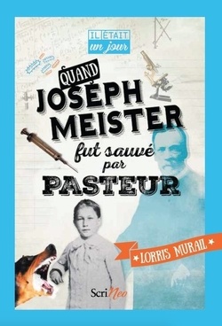 Couverture de Quand Joseph Meister fut sauvé par Pasteur