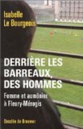 Couverture de Derrière les barreaux, des hommes : Femme et aumônier à Fleury-Mérogis