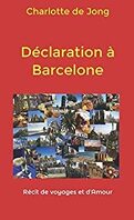 Déclaration à Barcelone : Récit de voyages et d'amour