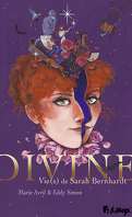 Divine : Vie(s) de Sarah Bernhardt