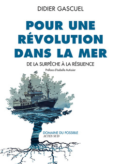 Couverture de Pour une révolution dans la mer : De la surpêche à la résilience