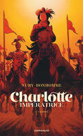 Charlotte impératrice, Tome 2 : L'Empire