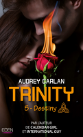 Trinity trilogy, Tome 5 : Destiny