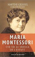 Maria Montessori - une vie au service de l'enfant