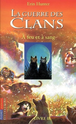 Couverture du livre : La Guerre des clans, Cycle 1 - Tome 2 : À feu et à sang 
