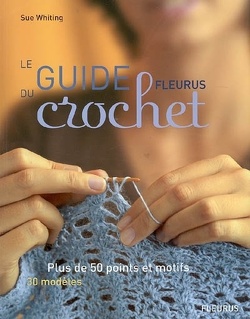 Couverture de Le guide Fleurus du crochet : plus de 50 points et motifs, 30 modèles