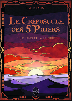 Couverture de Le Crépuscule des 5 Piliers, tome 1 : Le Sang et la Guerre