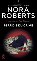 Lieutenant Eve Dallas, Tome 32 : Perfidie du crime