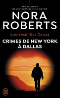Lieutenant Eve Dallas, Tome 33 : Crimes de New York à Dallas