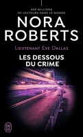 Lieutenant Eve Dallas, Tome 48 : Les Dessous du crime