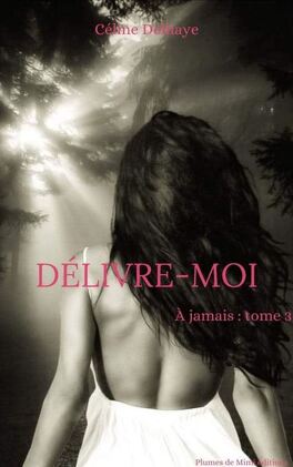 A JAMAIS (Tome1 à 5) de Céline Delhaye - SAGA A_jamais_tome_3_delivre_moi-1410574-264-432
