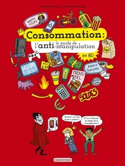Couverture de Consommation : le guide de l'anti-manipulation