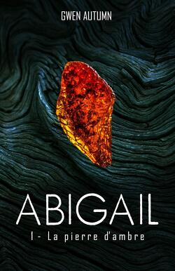 Couverture de Abigail: 1 - La pierre d'ambre