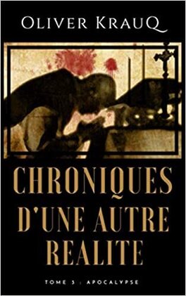 CHRONIQUE D'UNE AUTRE REALITE (tome 1 à 7) de Olivier Kraud - SAGA Chroniques_d_une_autre_realite_tome_3_apocalypse-1420117-264-432
