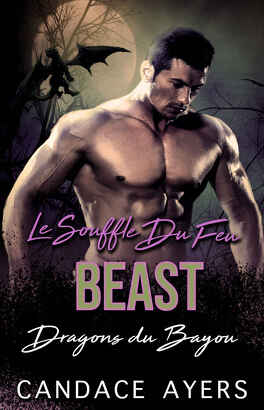 Couverture du livre : Dragons du Bayou, Tome 1 : Le Souffle du Feu : Beast