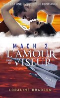 Mach 2, Tome 3 : L'Amour dans le viseur