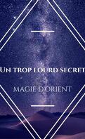 Magie d'Orient, Tome 1 : Un trop lourd secret