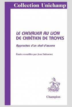 Couverture de Le chevalier au lion de Chrétien de Troyes: Approches d'un chef-d'oeuvre