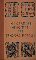 Couverture de Les Grandes Enigmes des Trésors Perdus : Les trésors légendaires et imaginaires, Les trésors engloutis, Les trésors terrestres