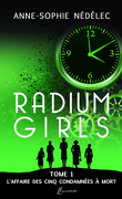 Radium Girls, Tome 1 : L’Affaire des cinq condamnées à mort