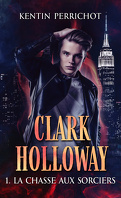 Clark Holloway, Tome 1 : La Chasse aux sorciers