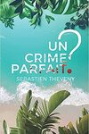 couverture Les Enquêtes impromptues de Jérôme Bastaro et Colombe Deschamps, Tome 2 : Un crime parfait ?