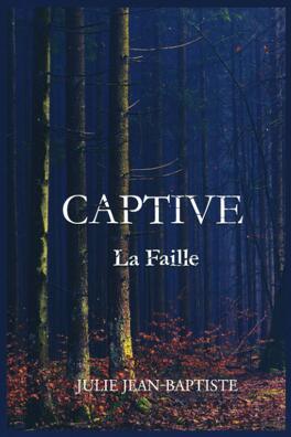 CAPTIVE (Tome 1 à 5) de Julie Jean-Baptiste - SAGA Captive_la_faille-1428371-264-432