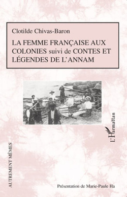 Couverture de La Femme française aux colonies (suivi de Contes et Légendes de l'Annam)