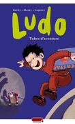 Ludo, tome 2: Tubes d'aventure