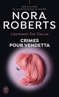 Lieutenant Eve Dallas, Tome 49 : Crimes pour Vendetta