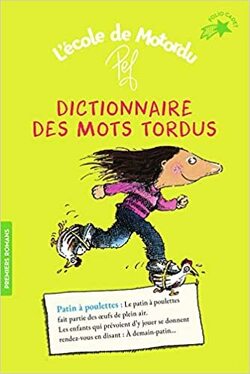 Couverture de L'école de Motordu : Dictionnaire des mots tordus