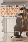 Un éléphant dans ma salle d'attente, Aventures d'une vétérinaire