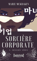 Sorcière Corporate, Tome 1 : Mission Séoul