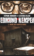 Stéphane Bourgoin présente les serial killers, Tome 4 : Edmund Kemper, l'ogre de Santa Cruz 