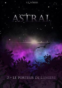 Couverture de Astral, Tome 2 : Le Porteur de lumière