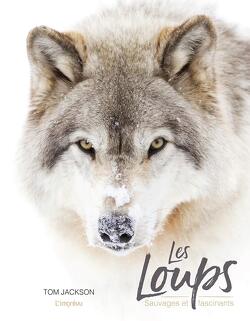 Couverture de Les Loups, Sauvages et Fascinants