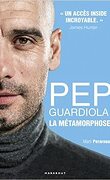 Pep Guardiola : La métamorphose