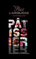 Le petit Larousse Pâtissier - Edition collector