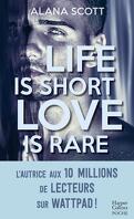 Life is short, Love is rare