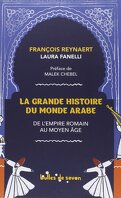 La Grande Histoire du monde arabe