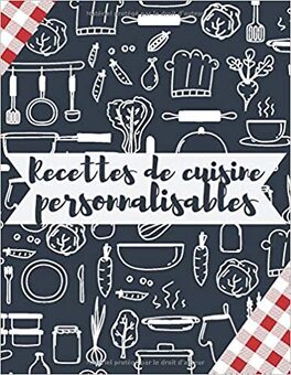 Mes Recettes: Cahier De Recettes - Cahier à compléter pour 100 recettes -  Livre de cuisine personnalisé à
