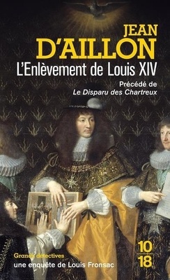 Couverture de Louis Fronsac, Tome 13 : Le Disparu des Chatreux - L'Enlèvement de Louis XIV