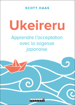 Couverture de Ukeireru - Apprendre l'acceptation avec la sagesse japonaise