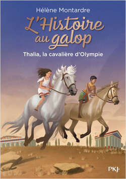 Couverture de L'Histoire au galop, Tome 1 : Thalia, la cavalière d'Olympie