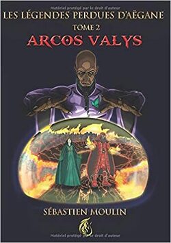 Couverture de Les légendes perdues d'Aëgane Tom2 : Arcos Valys