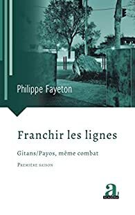 FRANCHIR LES LIGNES Tome 1 de Philippe Fayeton Franchir_les_lignes_gitans_payos_meme_combat-1464178-264-432