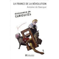 Couverture de La France de la révolution : Dictionnaire de curiosités