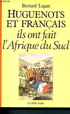 Couverture de Huguenots et Français: Ils ont fait l'Afrique du Sud